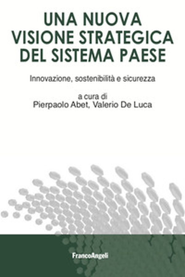 Una visione strategica del sistema paese. Innovazione sostenibilità e sicurezza - Librerie.coop Una visione strategica del sistema paese. Innovazione sostenibilità e sicurezza - Librerie.coop