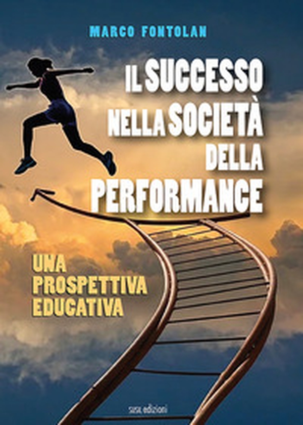 Il successo nella società della performance. Una prospettiva educativa - Librerie.coop Il successo nella società della performance. Una prospettiva educativa - Librerie.coop