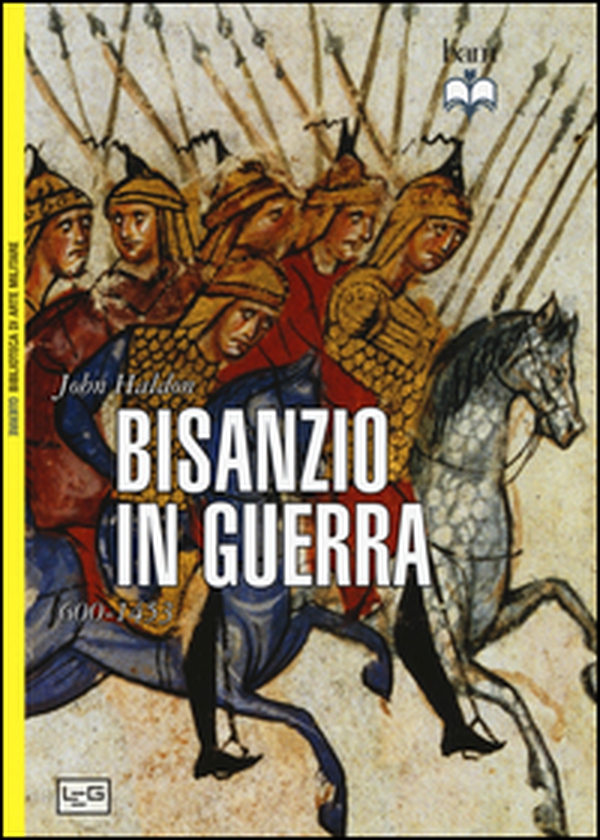 Bisanzio in guerra. 600-1453 - Librerie.coop Bisanzio in guerra. 600-1453 - Librerie.coop