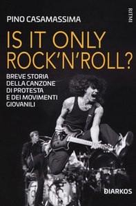 Is it only rock'n'roll? Breve storia della canzone di protesta e dei movimenti giovanili - Librerie.coop