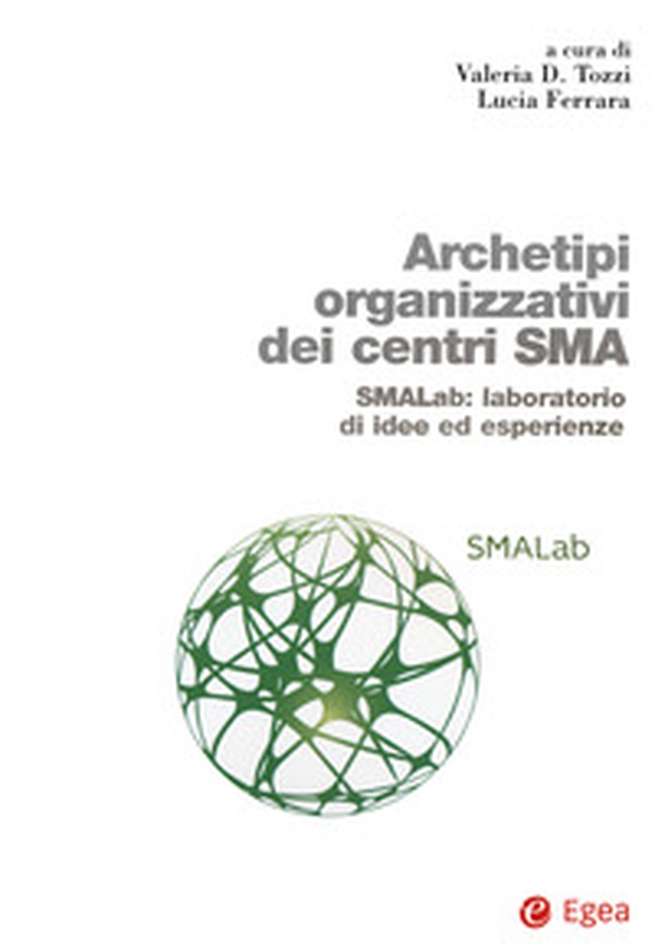 Archetipi organizzativi centri SMA. SMALab: laboratorio di idee ed esperienze - Librerie.coop Archetipi organizzativi centri SMA. SMALab: laboratorio di idee ed esperienze - Librerie.coop