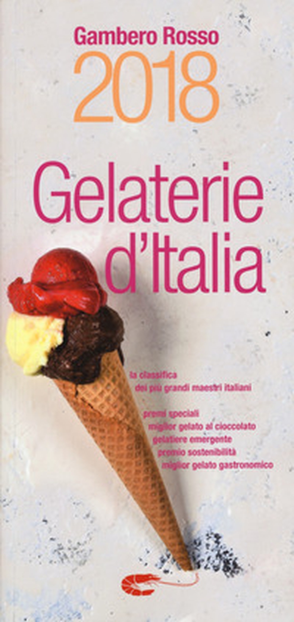 Gelaterie d'Italia del Gambero Rosso 2018 - Librerie.coop Gelaterie d'Italia del Gambero Rosso 2018 - Librerie.coop