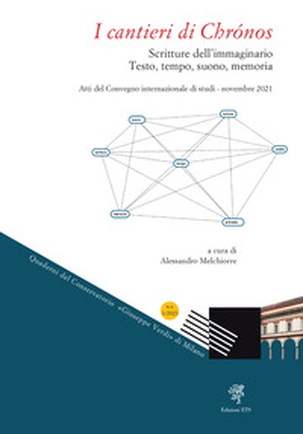 I cantieri di Chrónos. Scritture dell'immaginario. Testo, tempo, suono, memoria. Atti del Convegno internazionale di studi (novembre 2021) - Librerie.coop I cantieri di Chrónos. Scritture dell'immaginario. Testo, tempo, suono, memoria. Atti del Convegno internazionale di studi (novembre 2021) - Librerie.coop