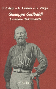 Giuseppe Garibaldi. Cavaliere dell'umanità - Librerie.coop