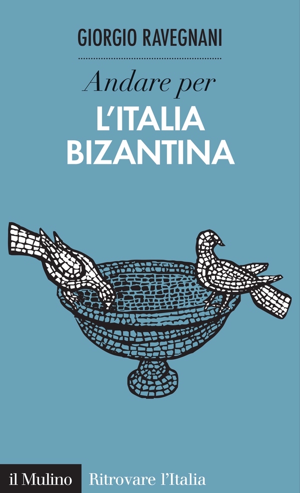 Andare per l'Italia bizantina - Librerie.coop Andare per l'Italia bizantina - Librerie.coop