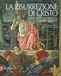 La risurrezione di Cristo nell'arte d'Oriente e d'Occidente - Librerie.coop