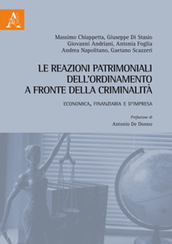 Le reazioni patrimoniali dell'ordinamento a fronte della criminalità. Economica, finanziaria e d'impresa - Librerie.coop Le reazioni patrimoniali dell'ordinamento a fronte della criminalità. Economica, finanziaria e d'impresa - Librerie.coop