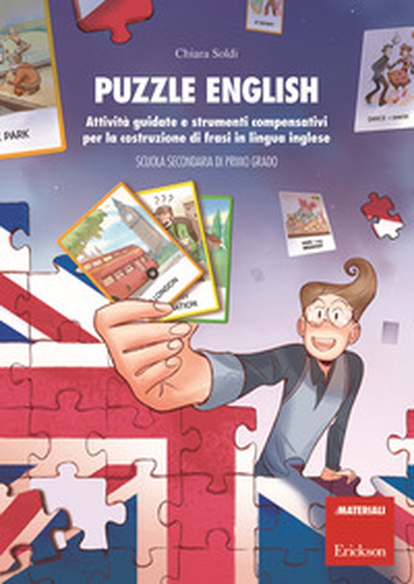 Puzzle English. Attività guidate e strumenti compensativi per la costruzione di frasi in lingua inglese. Scuola secondaria di primo grado - Librerie.coop Puzzle English. Attività guidate e strumenti compensativi per la costruzione di frasi in lingua inglese. Scuola secondaria di primo grado - Librerie.coop