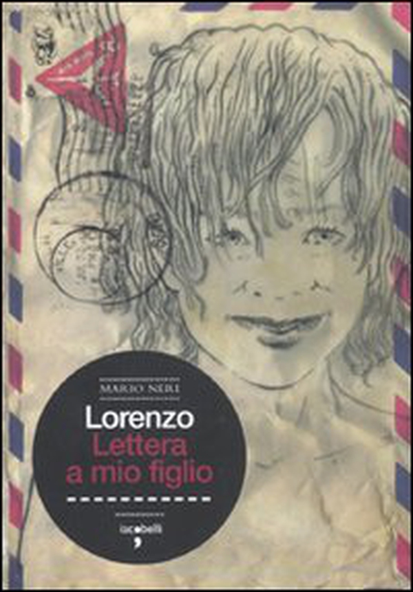 Lorenzo. Lettera a mio figlio - Librerie.coop Lorenzo. Lettera a mio figlio - Librerie.coop