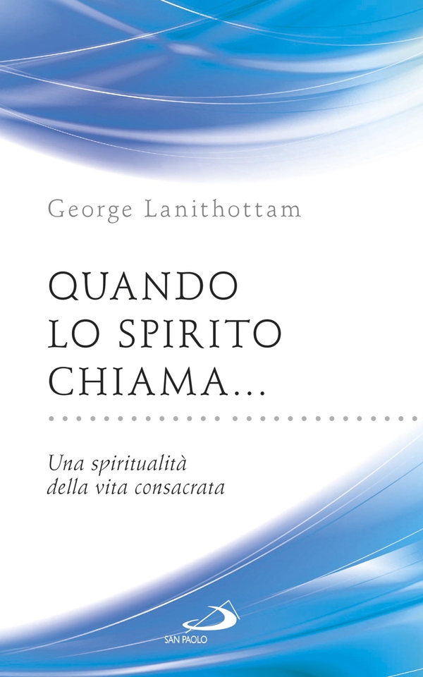 Quando lo Spirito chiama... Una spiritualità della vita consacrata - Librerie.coop Quando lo Spirito chiama... Una spiritualità della vita consacrata - Librerie.coop