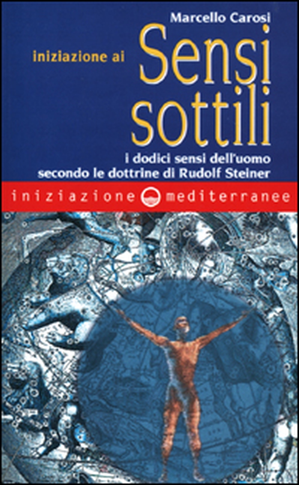 Iniziazione ai sensi sottili. I dodici sensi dell'uomo secondo le dottrine di Rudolf Steiner - Librerie.coop Iniziazione ai sensi sottili. I dodici sensi dell'uomo secondo le dottrine di Rudolf Steiner - Librerie.coop
