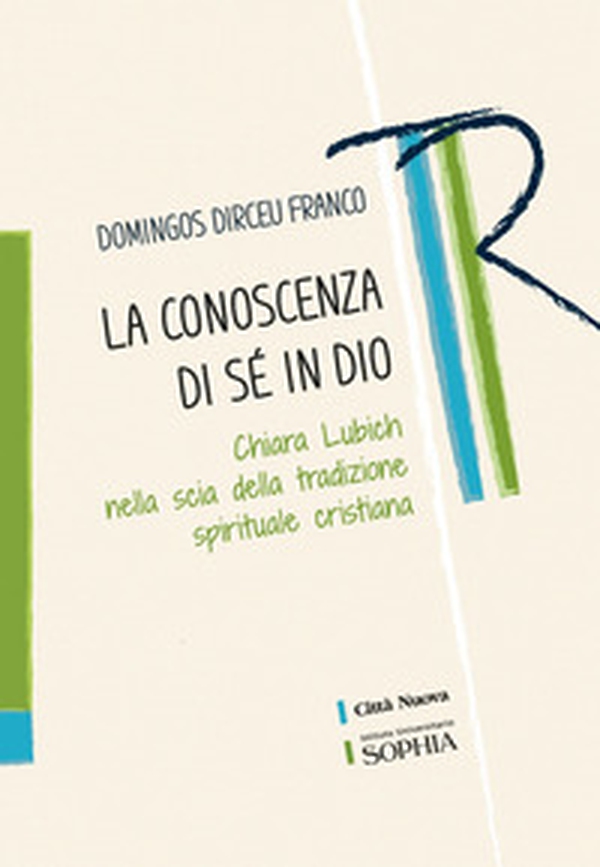 La conoscenza di sé in Dio. Chiara Lubich nella scia della tradizione spirituale cristiana - Librerie.coop La conoscenza di sé in Dio. Chiara Lubich nella scia della tradizione spirituale cristiana - Librerie.coop