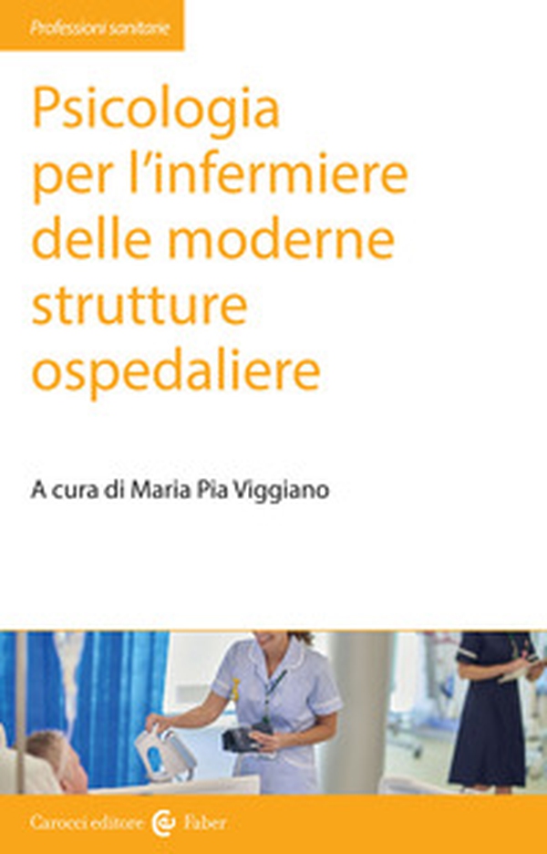 Psicologia per l'infermiere delle moderne strutture ospedaliere - Librerie.coop Psicologia per l'infermiere delle moderne strutture ospedaliere - Librerie.coop