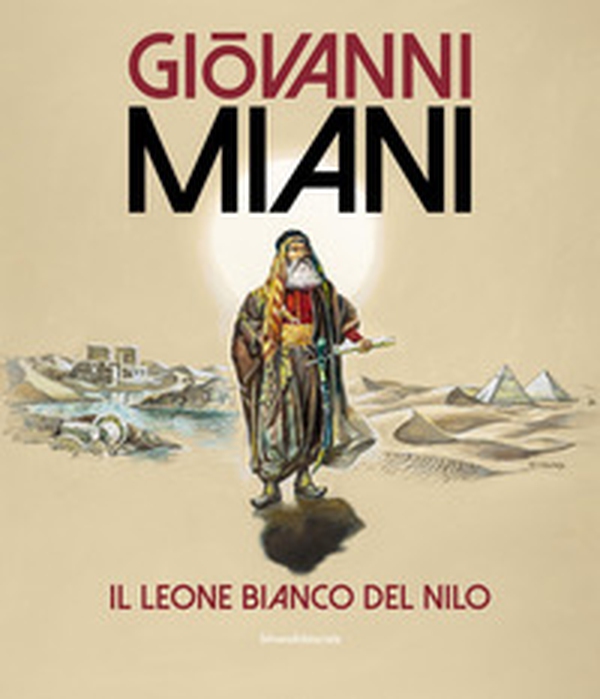 Giovanni Miani. Il leone bianco del Nilo - Librerie.coop Giovanni Miani. Il leone bianco del Nilo - Librerie.coop