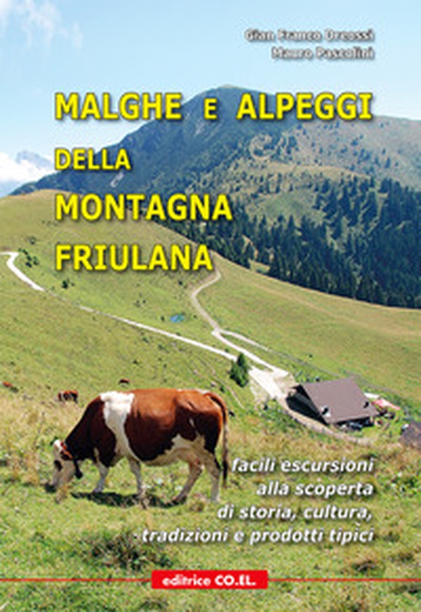 Malghe e alpeggi della montagna friulana. Facili escursioni alla scoperta di storia, tradizioni e prodotti tipici - Librerie.coop Malghe e alpeggi della montagna friulana. Facili escursioni alla scoperta di storia, tradizioni e prodotti tipici - Librerie.coop