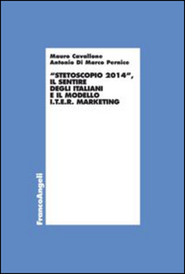 Stetoscopio 2014. Il sentire degli italiani e il modello I.t.e.r. marketing - Librerie.coop Stetoscopio 2014. Il sentire degli italiani e il modello I.t.e.r. marketing - Librerie.coop