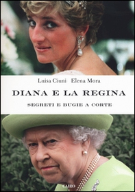 Diana e la regina. Segreti e bugie a corte - Librerie.coop