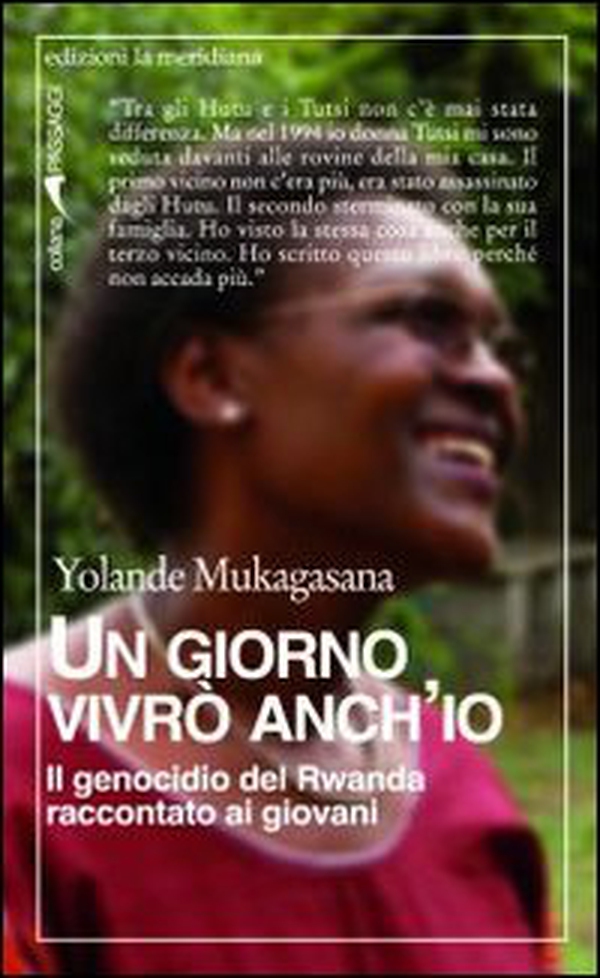 Un giorno vivrò anch'io. Il genocidio del Rwanda raccontato ai giovani - Librerie.coop Un giorno vivrò anch'io. Il genocidio del Rwanda raccontato ai giovani - Librerie.coop