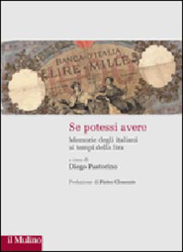 Se potessi avere. Memorie degli italiani al tempo della lira - Librerie.coop Se potessi avere. Memorie degli italiani al tempo della lira - Librerie.coop