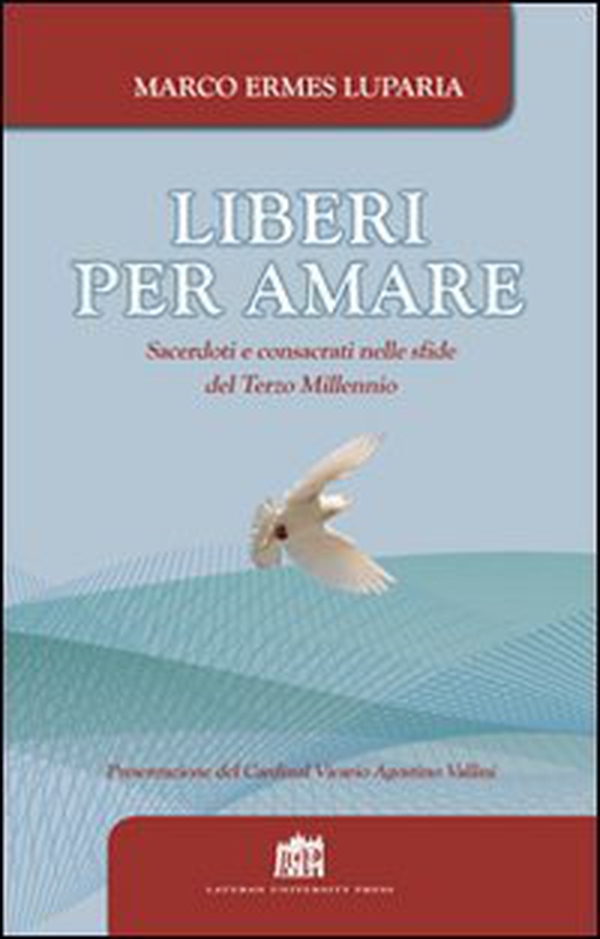 Liberi per amare. Sacerdoti e consacrati nelle sfide del Terzo Millennio - Librerie.coop Liberi per amare. Sacerdoti e consacrati nelle sfide del Terzo Millennio - Librerie.coop