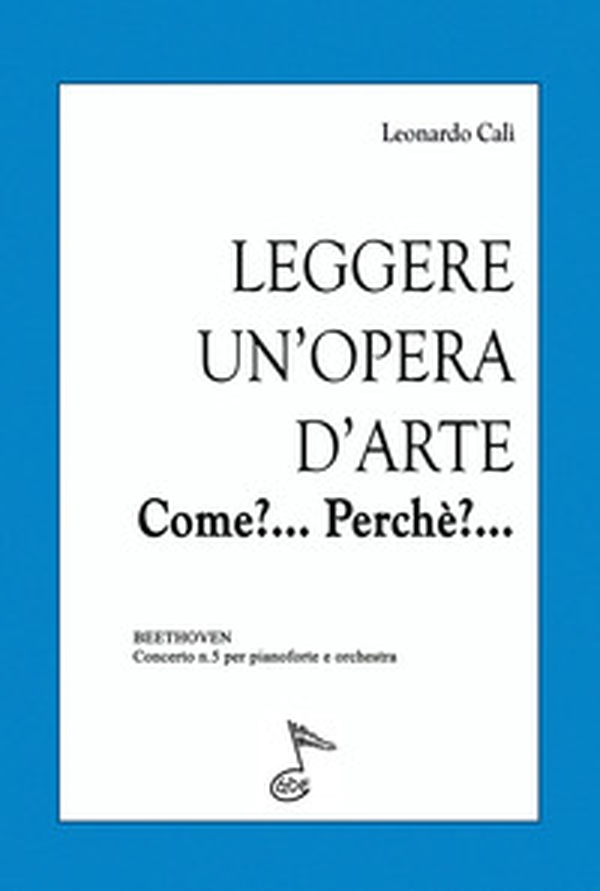 Leggere un'opera d'arte. Come? Perchè? Beethoven, Concerto n.5 per pianoforte e orchestra - Librerie.coop Leggere un'opera d'arte. Come? Perchè? Beethoven, Concerto n.5 per pianoforte e orchestra - Librerie.coop