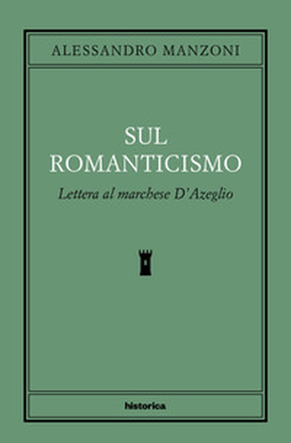 Sul romanticismo. Lettera al marchese d'Azeglio - Librerie.coop Sul romanticismo. Lettera al marchese d'Azeglio - Librerie.coop