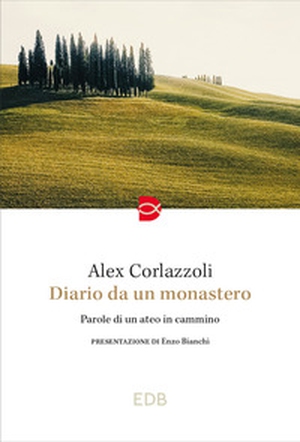Diario da un monastero. Parole di un ateo in cammino - Librerie.coop