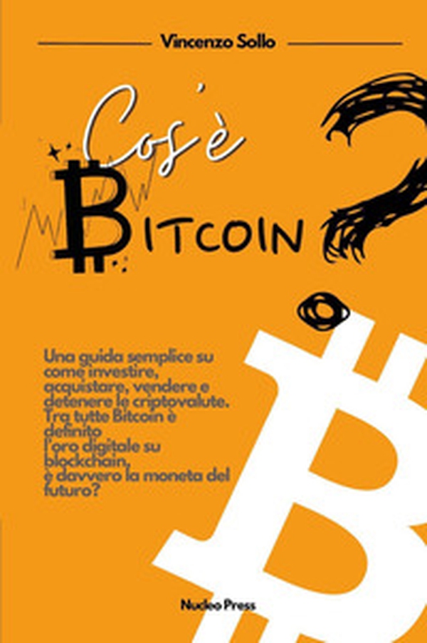 Cos'è bitcoin? Una guida semplice su come investire, acquistare, vendere e detenere le criptovalute - Librerie.coop Cos'è bitcoin? Una guida semplice su come investire, acquistare, vendere e detenere le criptovalute - Librerie.coop