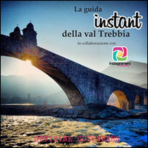 La guida instant della val Trebbia - Librerie.coop La guida instant della val Trebbia - Librerie.coop