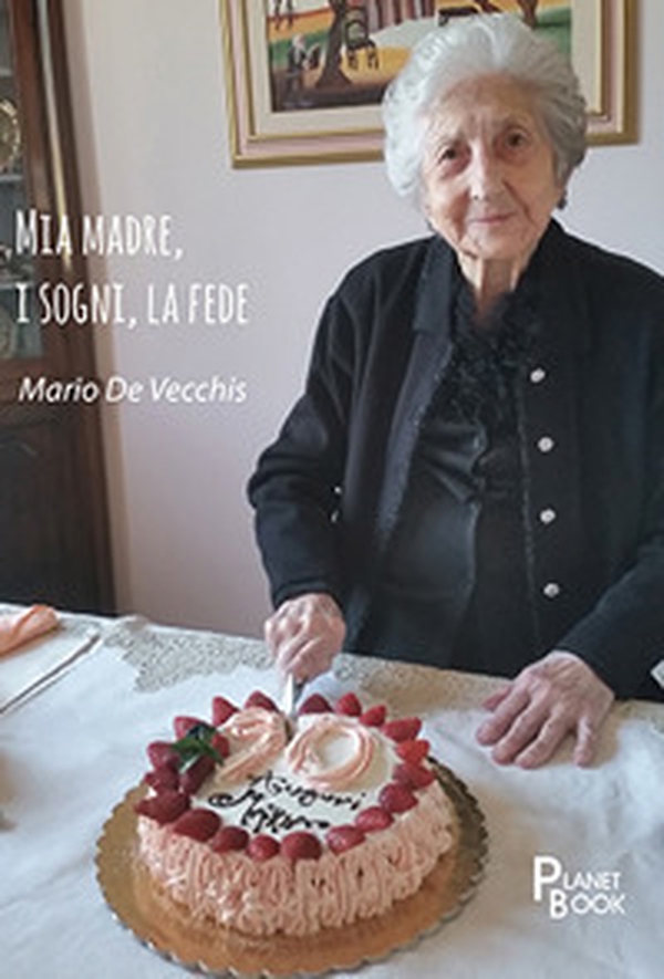 Mia madre, i sogni, la fede - Librerie.coop Mia madre, i sogni, la fede - Librerie.coop