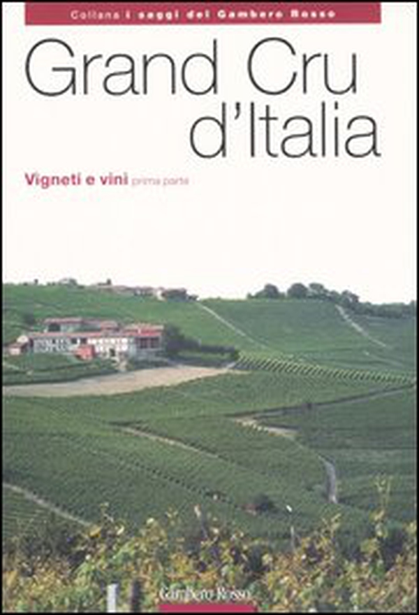 Grand Cru d'Italia. Vigneti e vini - Librerie.coop Grand Cru d'Italia. Vigneti e vini - Librerie.coop