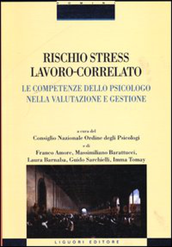 Rischio stress lavoro-correlato. Le competenze dello psicologo nella valutazione e gestione - Librerie.coop Rischio stress lavoro-correlato. Le competenze dello psicologo nella valutazione e gestione - Librerie.coop