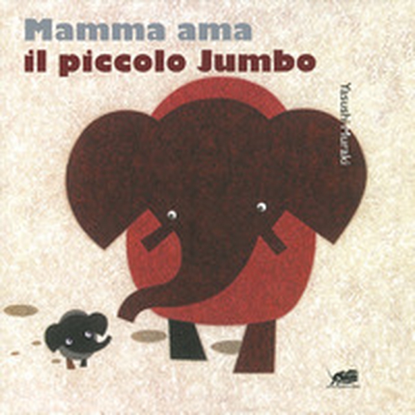 Mamma ama il piccolo Jumbo - Librerie.coop Mamma ama il piccolo Jumbo - Librerie.coop