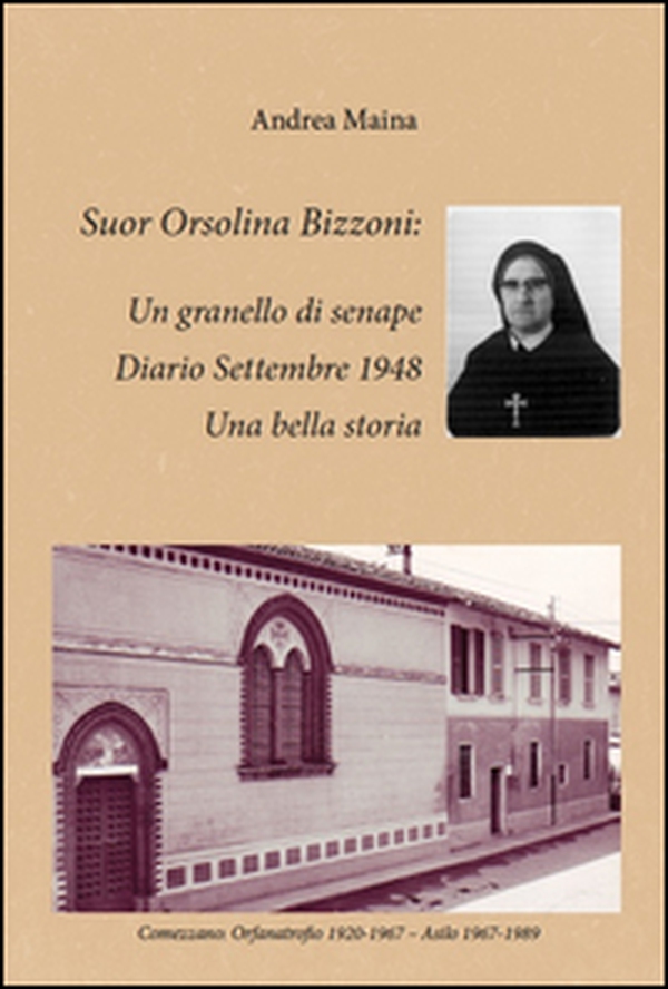 Suor Orsolina Bizzoni: un granello di senape. Diario Settembre 1948. Una bella storia - Librerie.coop Suor Orsolina Bizzoni: un granello di senape. Diario Settembre 1948. Una bella storia - Librerie.coop