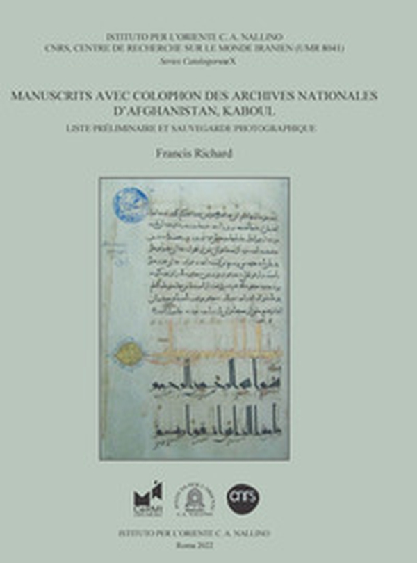 Manuscrits avec colophon des archives nationales d'Afghanistan, Kaboul. Liste préliminaire et sauvegarde photographique - Librerie.coop Manuscrits avec colophon des archives nationales d'Afghanistan, Kaboul. Liste préliminaire et sauvegarde photographique - Librerie.coop