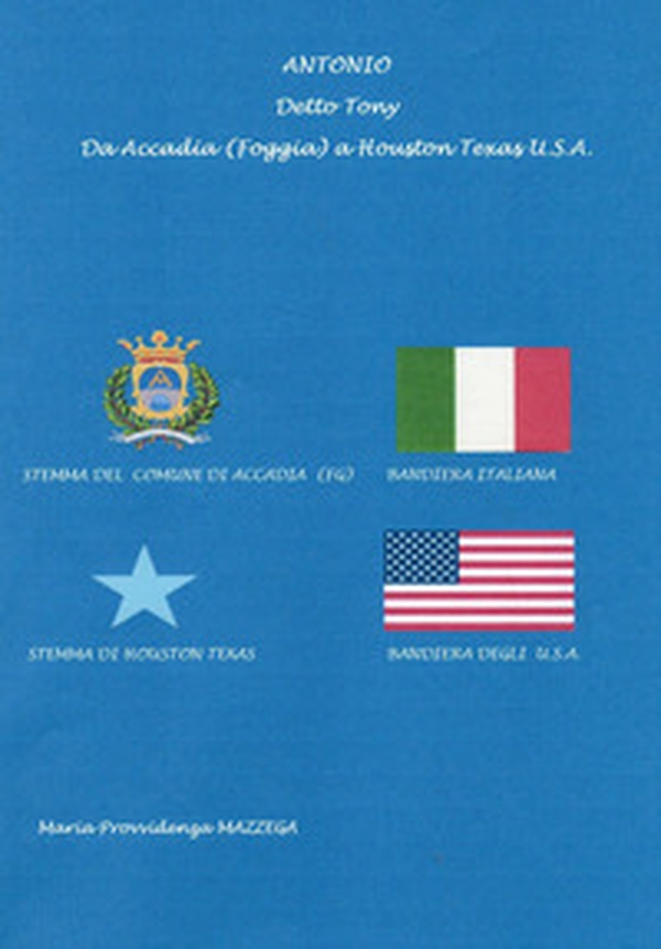 Antonio detto Tony da Accadia (FG) a Houston Texas U.S.A. - Librerie.coop Antonio detto Tony da Accadia (FG) a Houston Texas U.S.A. - Librerie.coop