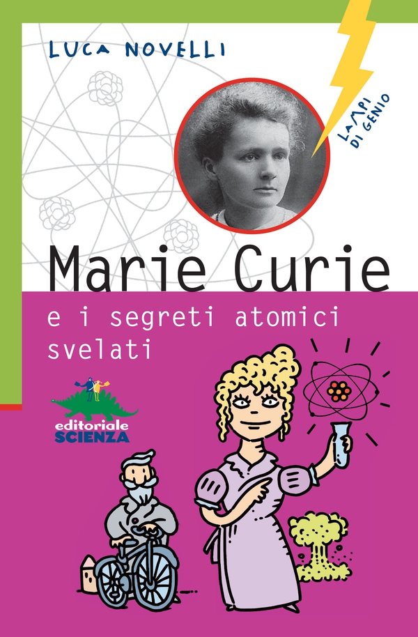 Marie Curie e i segreti atomici svelati - Librerie.coop Marie Curie e i segreti atomici svelati - Librerie.coop
