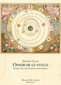 Osservar le stelle. Storie della rivoluzione astronomica - Librerie.coop