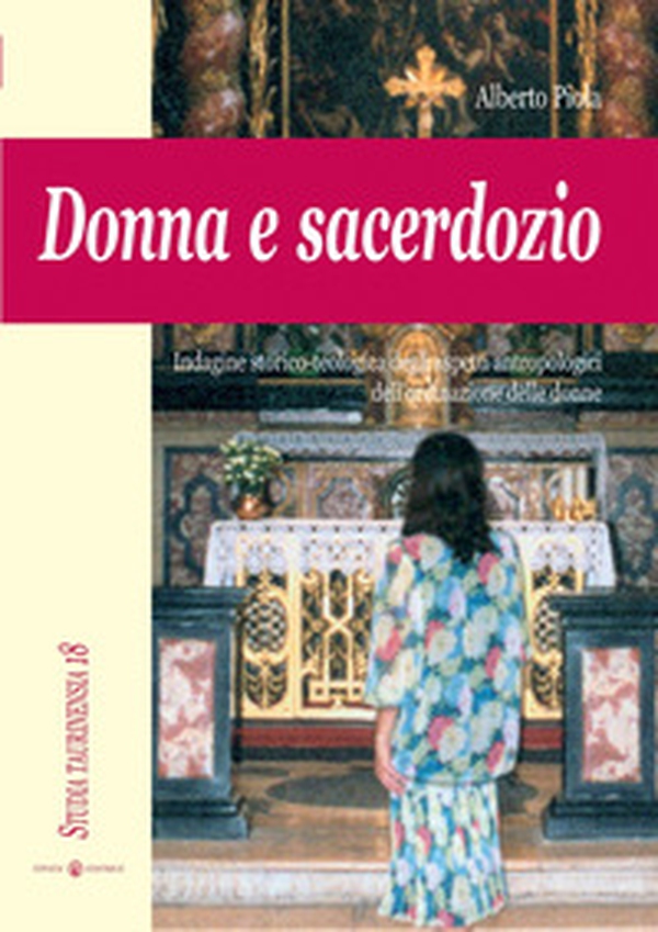 Donna e sacerdozio. Indagine storico-teologica degli aspetti antropologici dell'ordinazione delle donne - Librerie.coop Donna e sacerdozio. Indagine storico-teologica degli aspetti antropologici dell'ordinazione delle donne - Librerie.coop