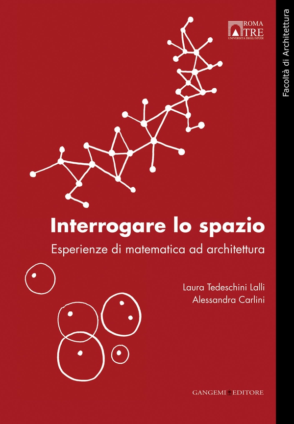Interrogare lo spazio. Esperienze di matematica ad architettura - Librerie.coop Interrogare lo spazio. Esperienze di matematica ad architettura - Librerie.coop