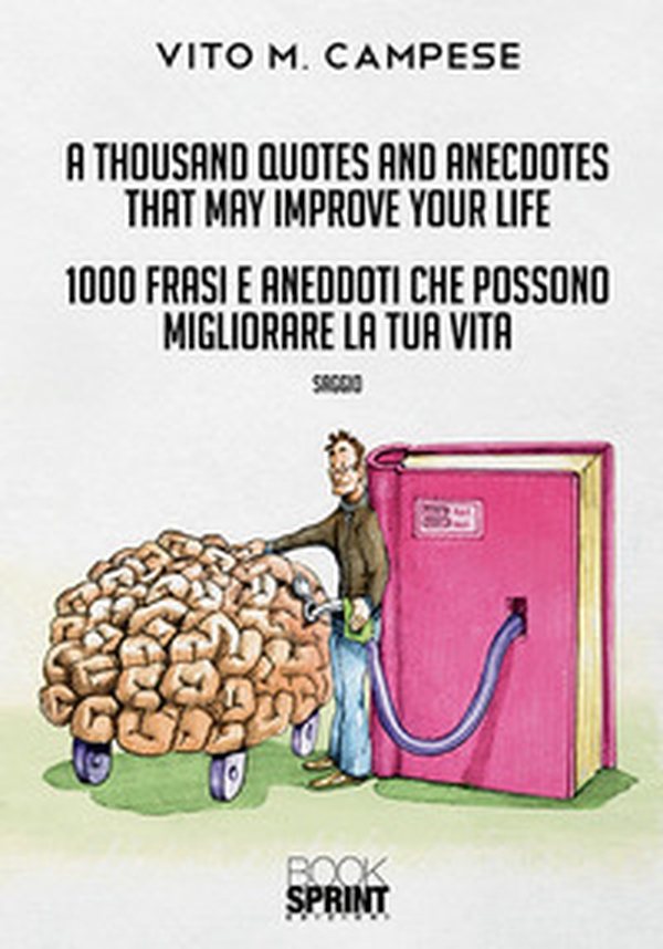 A thousand quotes and anecdotes that may improve your life-1000 frasi e aneddoti che possono migliorare la tua vita - Librerie.coop A thousand quotes and anecdotes that may improve your life-1000 frasi e aneddoti che possono migliorare la tua vita - Librerie.coop