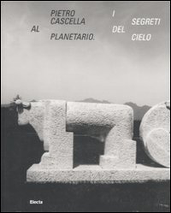 Pietro Cascella al planetario. I segreti del cielo. Catalogo della mostra (Roma, 16 dicembre 2010-20 marzo 2011) - Librerie.coop Pietro Cascella al planetario. I segreti del cielo. Catalogo della mostra (Roma, 16 dicembre 2010-20 marzo 2011) - Librerie.coop
