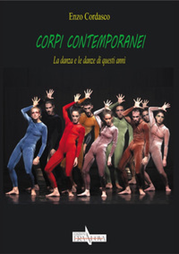 Corpi contemporanei. La danza e le danze di questi anni - Librerie.coop Corpi contemporanei. La danza e le danze di questi anni - Librerie.coop