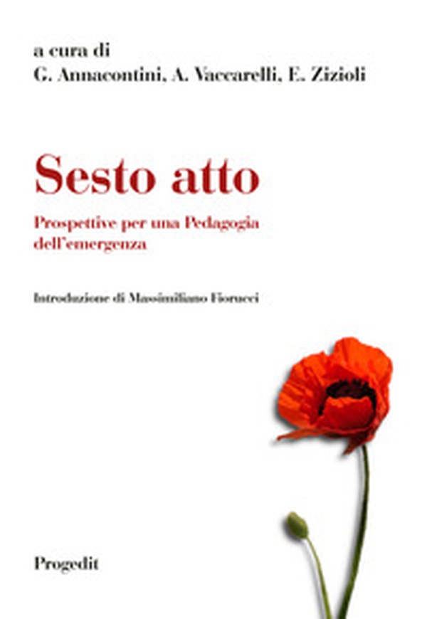 Sesto atto. Prospettive per una pedagogia dell'emergenza - Librerie.coop Sesto atto. Prospettive per una pedagogia dell'emergenza - Librerie.coop