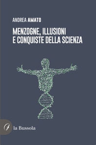 Menzogne, illusioni e conquiste della scienza - Librerie.coop