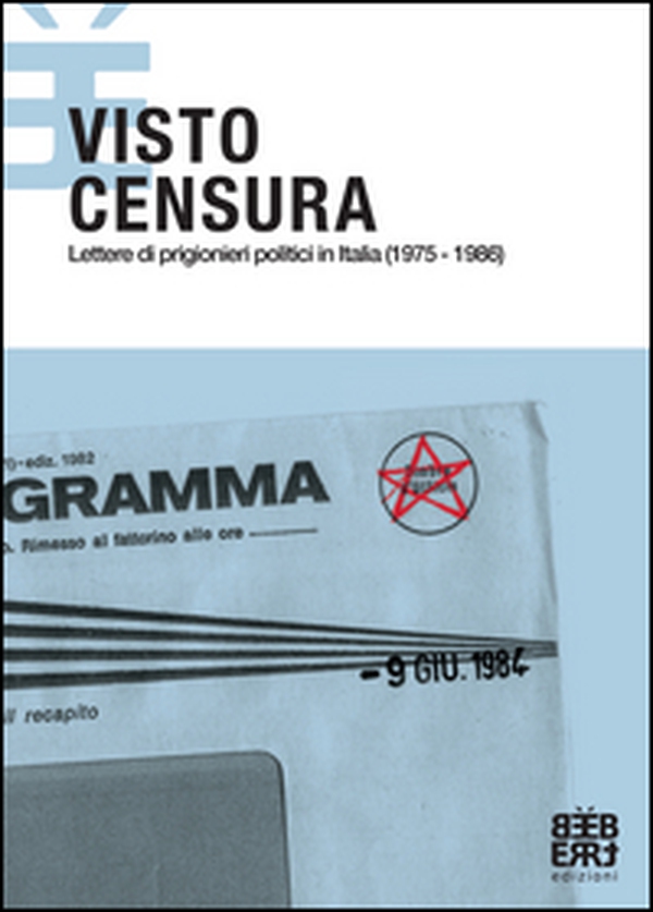 Visto Censura. Lettere di prigionieri politici in Italia (1975-1986) - Librerie.coop Visto Censura. Lettere di prigionieri politici in Italia (1975-1986) - Librerie.coop