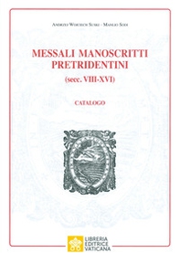 Messali manoscritti pretridentini (secc. VIII-XVI). Catalogo - Librerie.coop