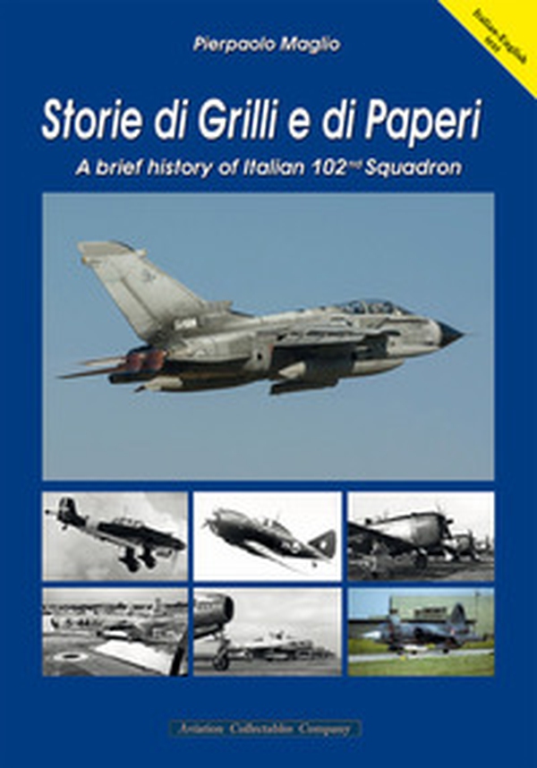 Storie di Grilli e di Paperi. A brief history of Italian 102nd squadron. Ediz. italiana e inglese - Librerie.coop Storie di Grilli e di Paperi. A brief history of Italian 102nd squadron. Ediz. italiana e inglese - Librerie.coop
