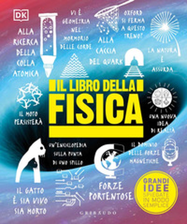 Il libro della fisica. Grandi idee spiegate in modo semplice - Librerie.coop Il libro della fisica. Grandi idee spiegate in modo semplice - Librerie.coop