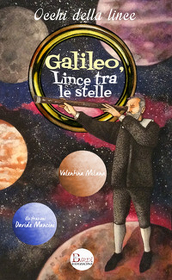 Galileo, lince tra le stelle. Un grande scienziato all'Accademia di Federico Cesi - Librerie.coop Galileo, lince tra le stelle. Un grande scienziato all'Accademia di Federico Cesi - Librerie.coop